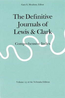 The Definitive Journals of Lewis and Clark, Vol 13 by Meriwether Lewis