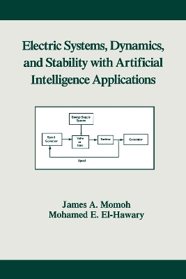 Electric Systems, Dynamics and Stability with Artificial Intelligence Applications by James A. Momoh