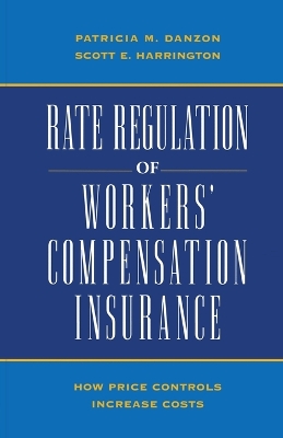 Rate Regulation of Workers' Compensation Insurance by Patricia M. Danzon