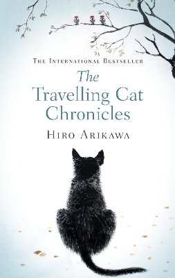 The Travelling Cat Chronicles: The uplifting million-copy bestselling Japanese translated story by Hiro Arikawa