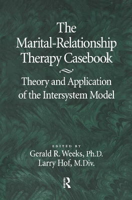 The Marital-Relationship Therapy Casebook by Gerald Weeks