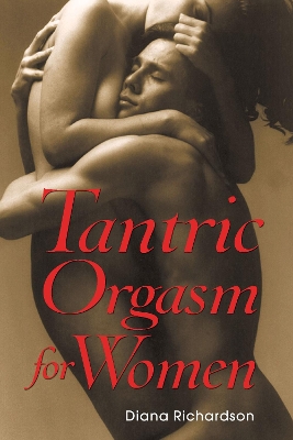 Tantric Orgasm for Women by Diana Richardson