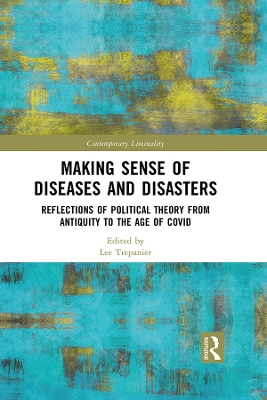 Making Sense of Diseases and Disasters: Reflections of Political Theory from Antiquity to the Age of COVID by Lee Trepanier