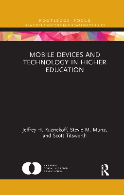 Mobile Devices and Technology in Higher Education by Jeffrey H. Kuznekoff