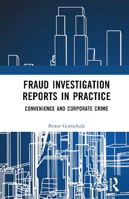 Fraud Investigation Reports in Practice: Convenience and Corporate Crime by Petter Gottschalk