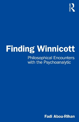 Finding Winnicott: Philosophical Encounters with the Psychoanalytic book