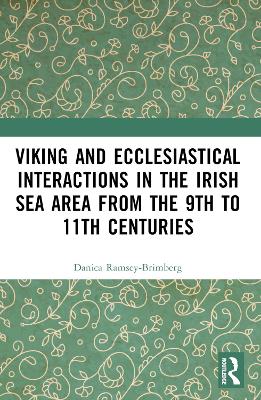 Viking and Ecclesiastical Interactions in the Irish Sea Area from the 9th to 11th Centuries book