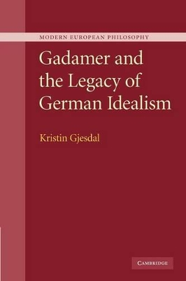 Gadamer and the Legacy of German Idealism book