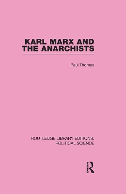 Karl Marx and the Anarchists Library Editions: Political Science Volume 60 book