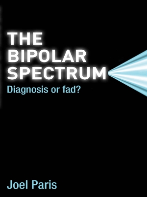 The The Bipolar Spectrum: Diagnosis or Fad? by Joel Paris