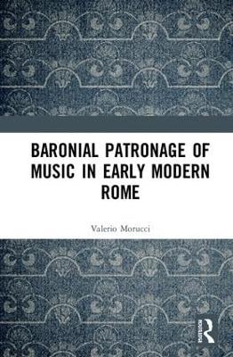 Baronial Patronage of Music in Early Modern Rome book