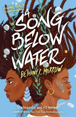A Song Below Water: A Novel by Bethany C. Morrow