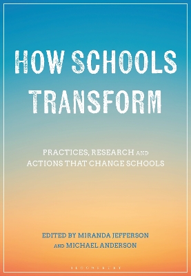 How Schools Transform: Practices, Research and Actions that Change Schools by Professor Michael Anderson