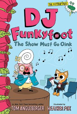 DJ Funkyfoot: The Show Must Go Oink (DJ Funkyfoot #3) book