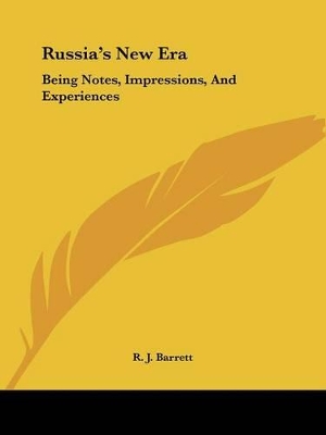 Russia's New Era: Being Notes, Impressions, And Experiences: Personal, Political, Commercial, And Financial, Of An Extended Tour In The Empire Of The Tsar (1908) book