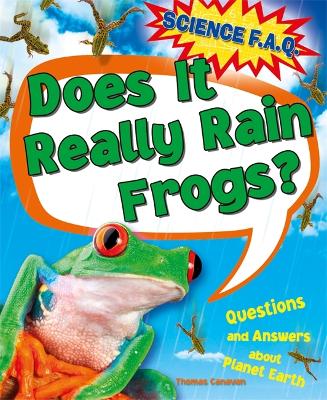 Science FAQs: Does It Really Rain Frogs? Questions and Answers about Planet Earth by Thomas Canavan