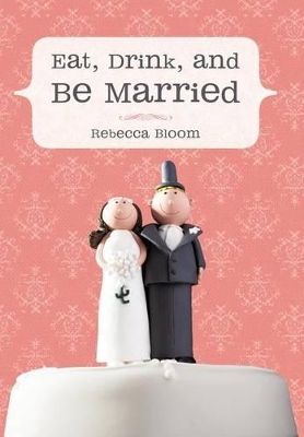 Eat, Drink, and Be Married book