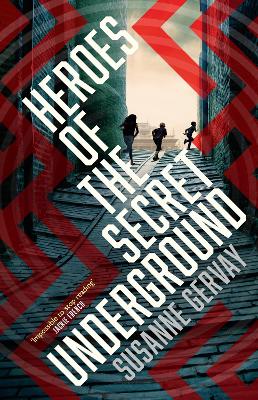 Heroes of the Secret Underground by Susanne Gervay