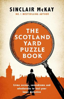 The Scotland Yard Puzzle Book: Crime Scenes, Conundrums and Whodunnits to test your inner detective book