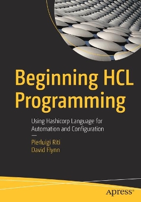 Beginning HCL Programming: Using Hashicorp Language for Automation and Configuration book