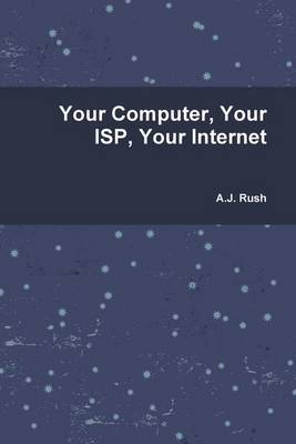 Your Computer, Your ISP And Your Internet book
