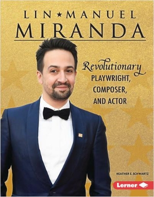 Lin-Manuel Miranda: Revolutionary Playwright, Composer, and Actor book