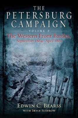 The Petersburg Campaign. Volume 2: The Western Front Battles, September 1864 – April 1865 book