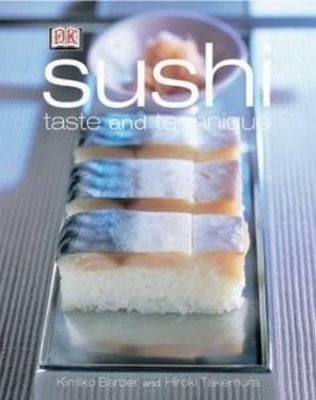 Sushi: Taste and Technique by Kimiko Barber