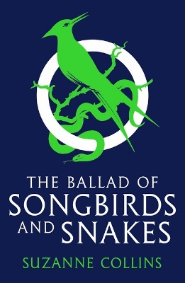 The Ballad of Songbirds and Snakes (the Hunger Games) by Suzanne Collins
