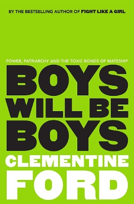 Boys Will Be Boys: Power, patriarchy and the toxic bonds of mateship book