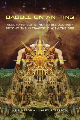 Babble On An' Ting: Alex Paterson's Incredible Journey Beyond the Ultraworld with The Orb book