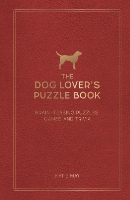The Dog Lover's Puzzle Book: Brain-Teasing Puzzles, Games and Trivia book