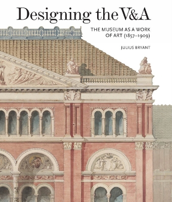 Designing the V&A: The Museum as a Work of Art (1857-1909) book