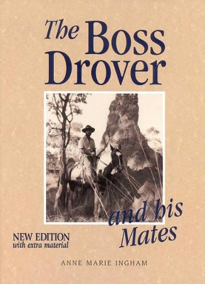 The Boss Drover and His Mates by Anne Marie Ingham