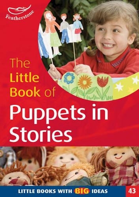 The Little Book of Puppets in Stories (43): Little Books with Big Ideas book