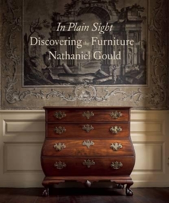 In Plain Sight: Discovering the Furniture of Nathaniel Gould book