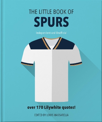 The Little Book Of Spurs: Bursting with over 170 Lilywhite quotes book