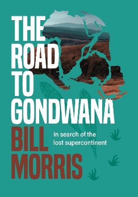 The Road to Gondwana: In search of the lost supercontinent book