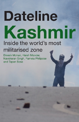 Dateline Kashmir: Inside the World's Most Militarised Zone book