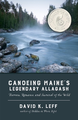 Canoeing Maine's Legendary Allagash by David K Leff