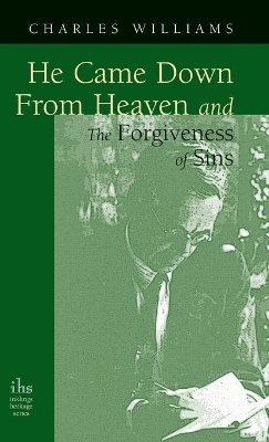 He Came Down from Heaven and the Forgiveness of Sins by Charles Williams