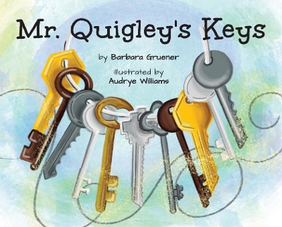 Mr. Quigley's Keys (Mom's Choice Award Winner) book