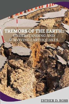 Tremors of the Earth: Understanding and Surviving Earthquakes book