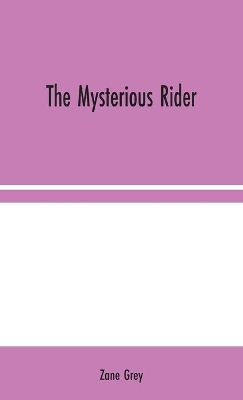 The The Mysterious Rider by Zane Grey