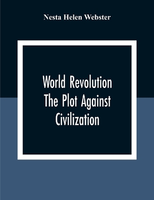 World Revolution; The Plot Against Civilization book