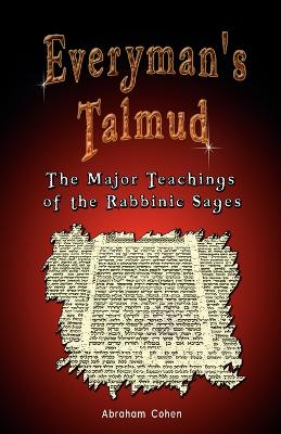 Everyman's Talmud: The Major Teachings of the Rabbinic Sages by Abraham Cohen