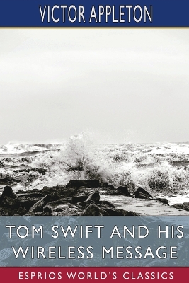 Tom Swift and His Wireless Message (Esprios Classics): or, The Castaways of Earthquake Island by Victor Appleton