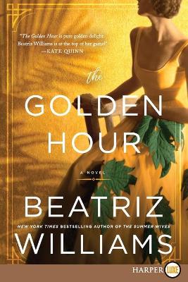 The Golden Hour [Large Print] by Beatriz Williams