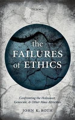 The Failures of Ethics by John K. Roth