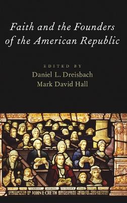 Faith and the Founders of the American Republic book